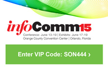 infoComm15 - Enter VIP Code: SON444